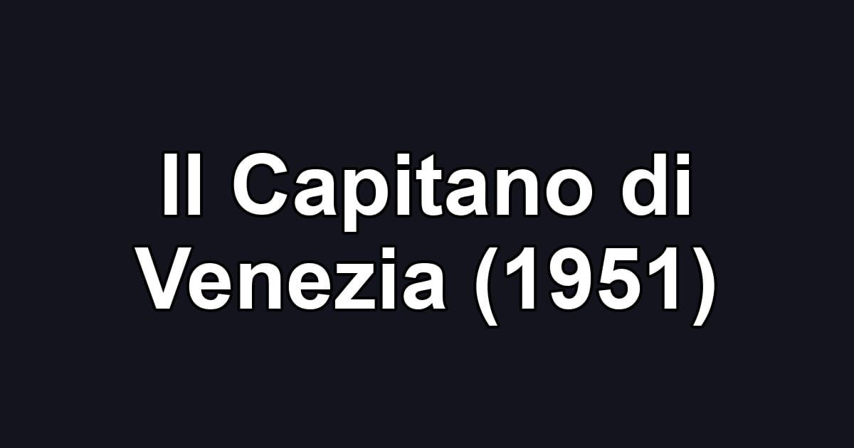 Il Capitano di Venezia (1951)