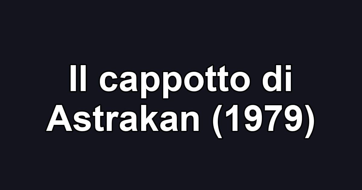 Il cappotto di Astrakan (1979)