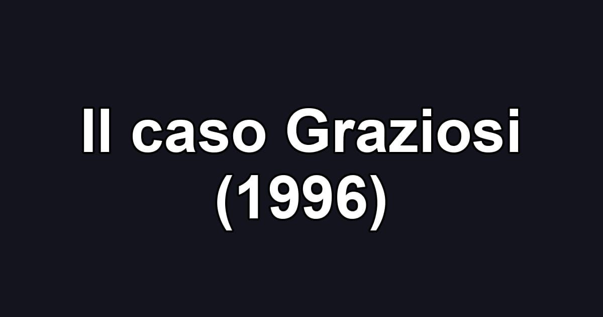 Il caso Graziosi (1996)