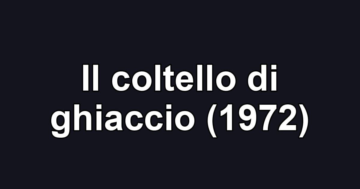 Il coltello di ghiaccio (1972)
