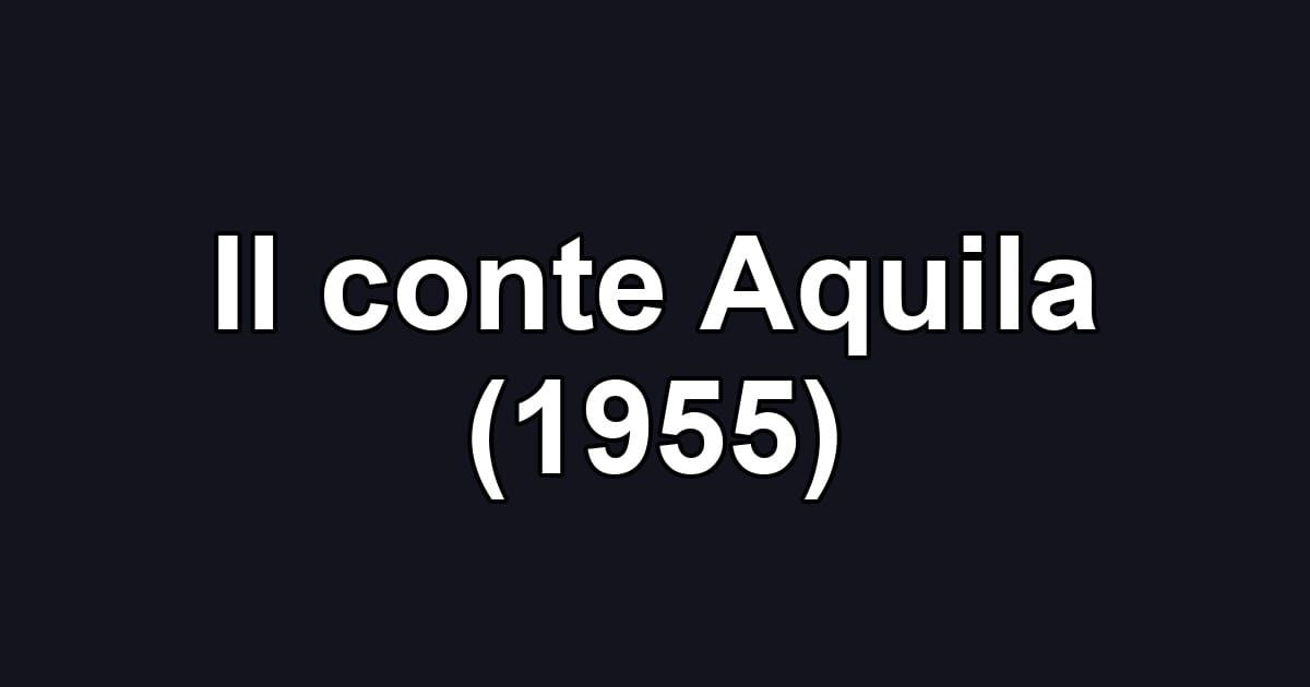 Il conte Aquila (1955)