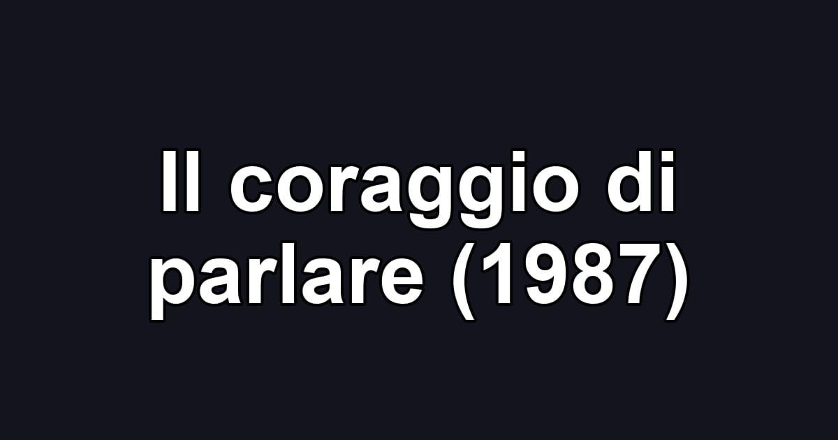 Il coraggio di parlare (1987)