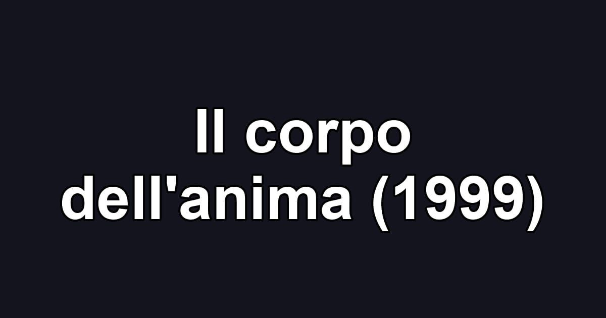 Il corpo dell'anima (1999)