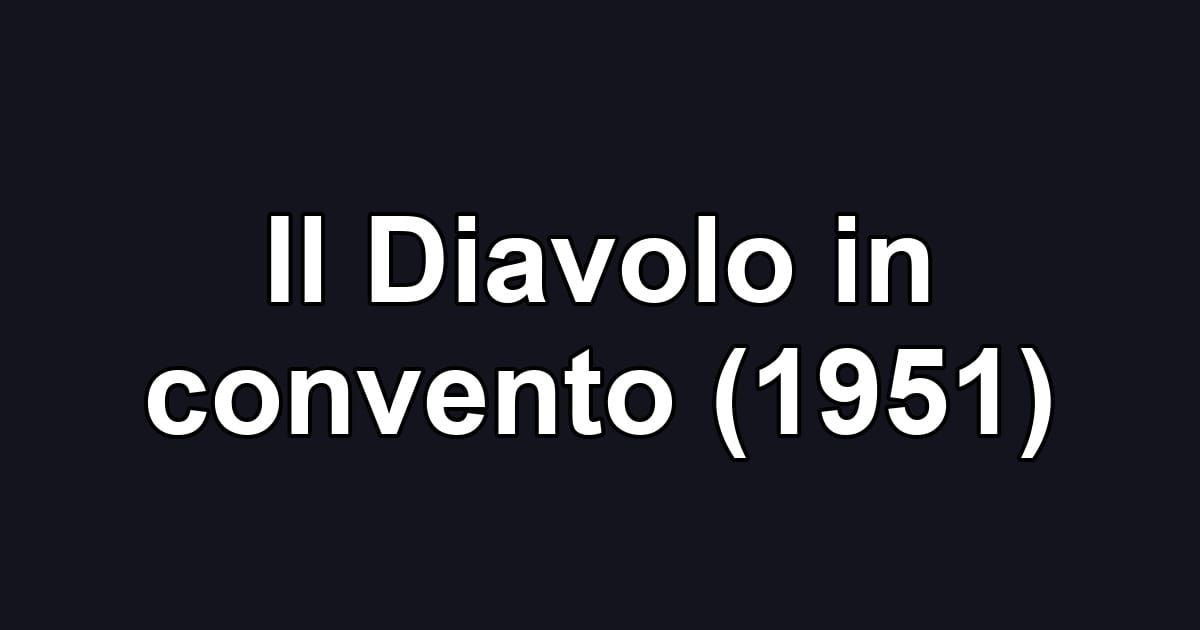 Il Diavolo in convento (1951)
