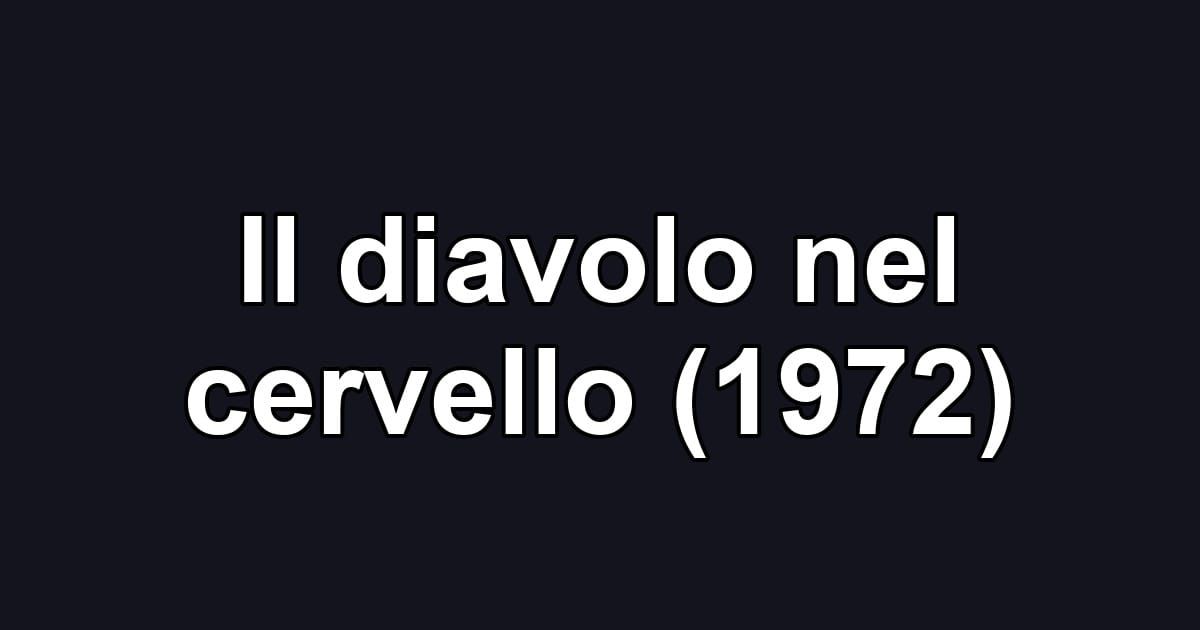 Il diavolo nel cervello (1972)