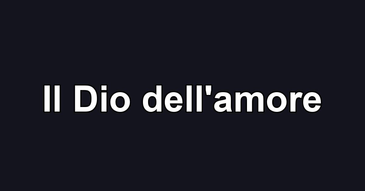 Il Dio dell'amore