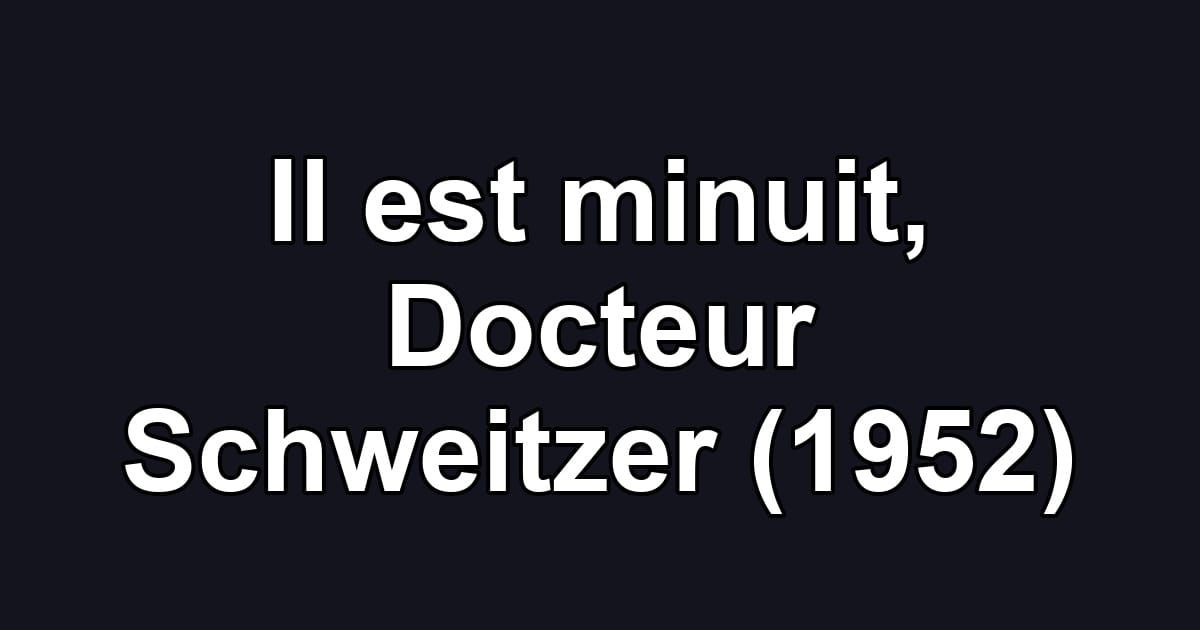 Il est minuit, Docteur Schweitzer (1952)