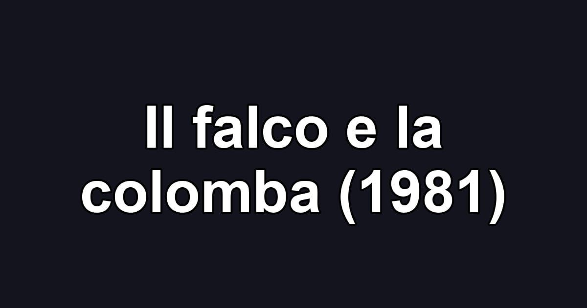 Il falco e la colomba (1981)