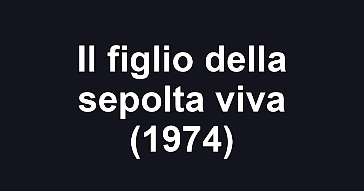 Il figlio della sepolta viva (1974)