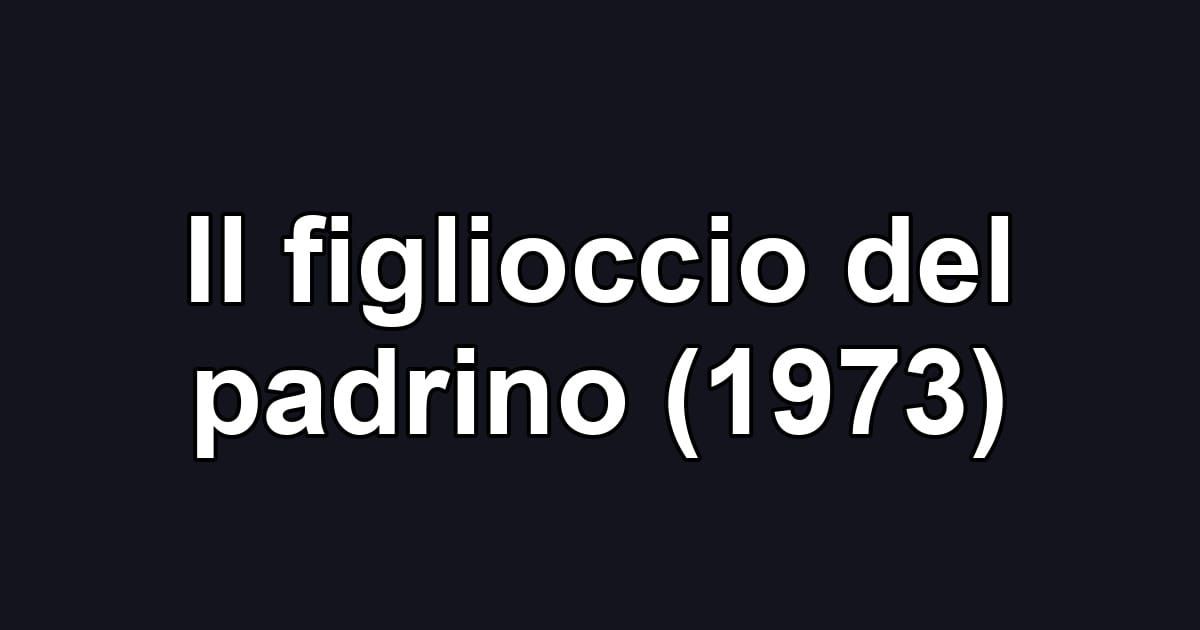 Il figlioccio del padrino (1973)