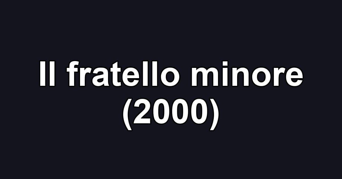 Il fratello minore (2000)