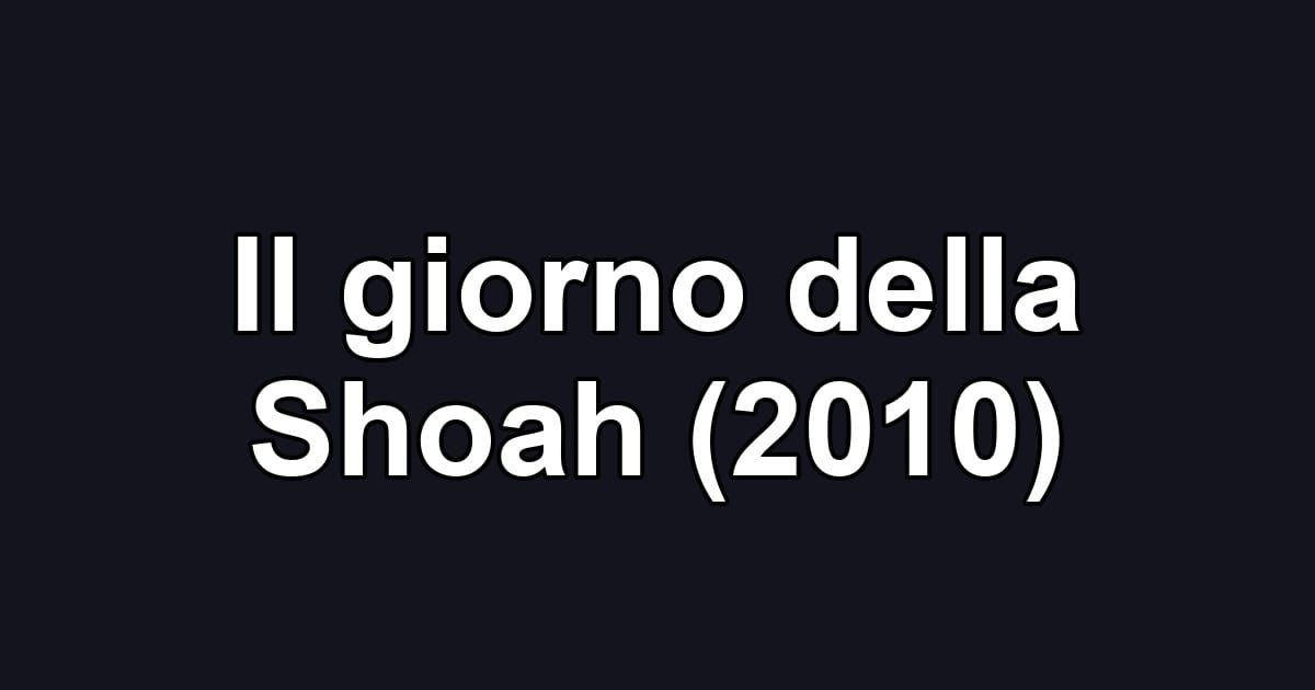 Il giorno della Shoah (2010)