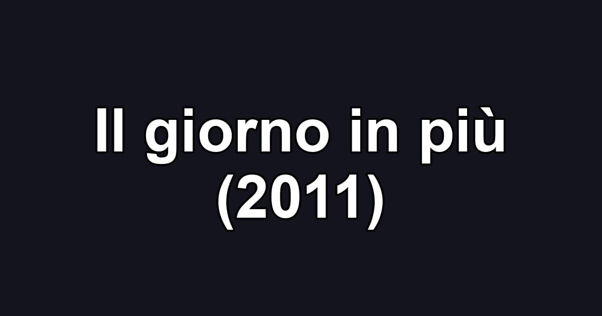 Il giorno in più (2011)