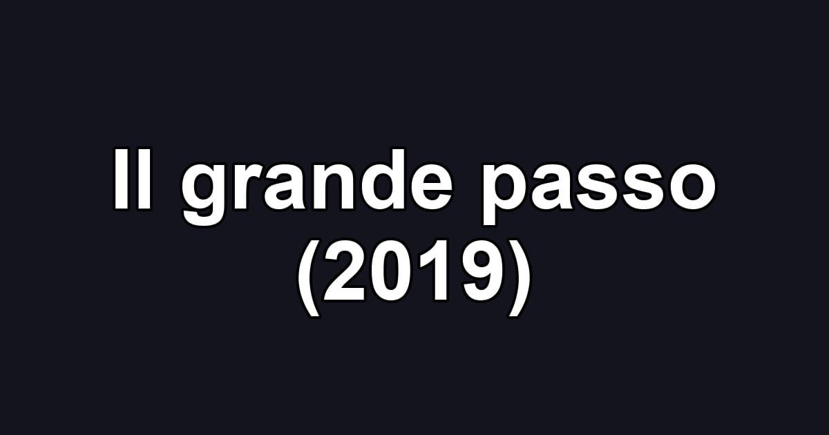 Il grande passo (2019)