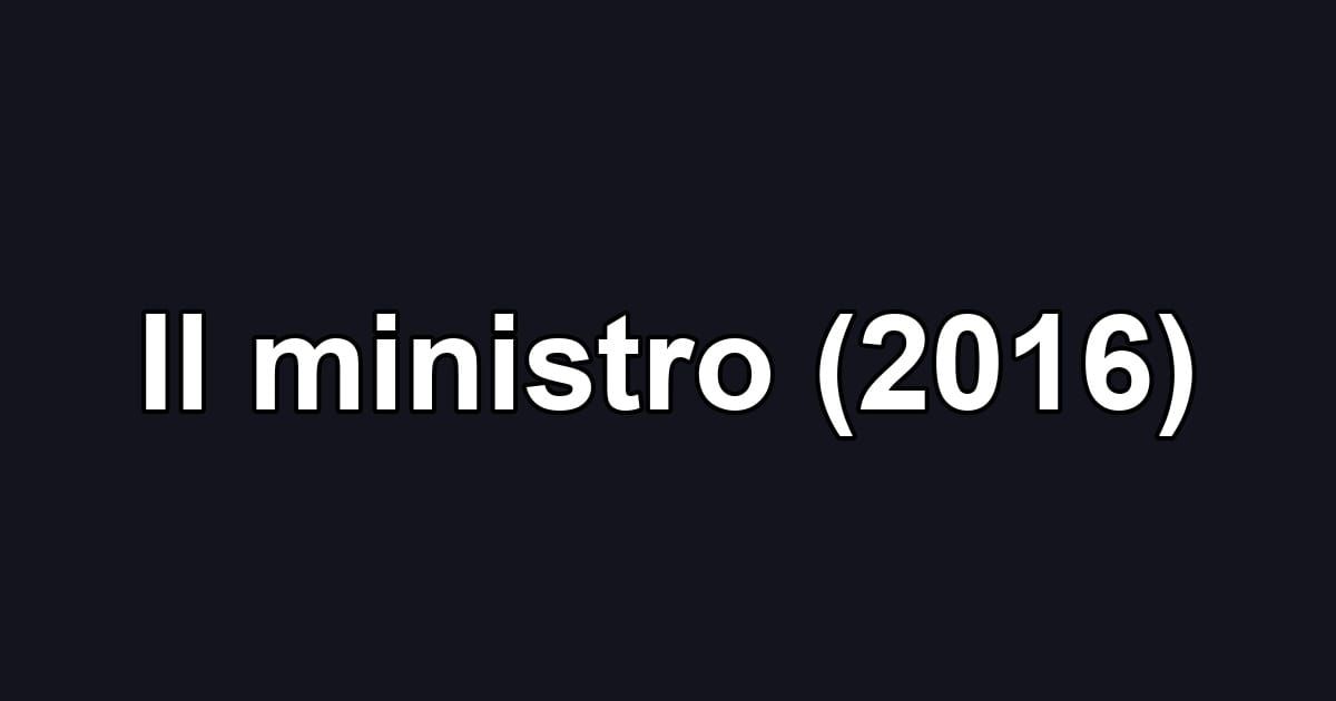 Il ministro (2016)