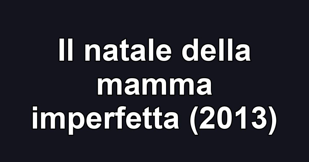 Il natale della mamma imperfetta (2013)