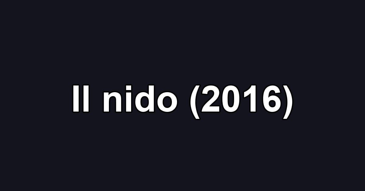 Il nido (2016)