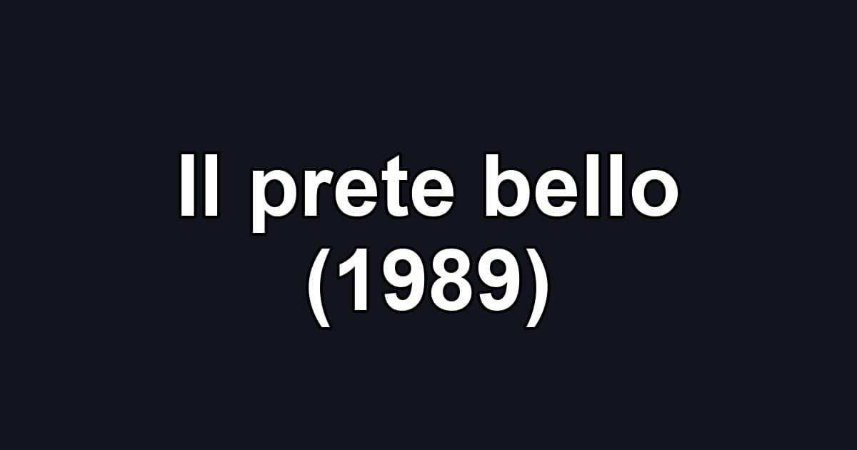 Il prete bello (1989)