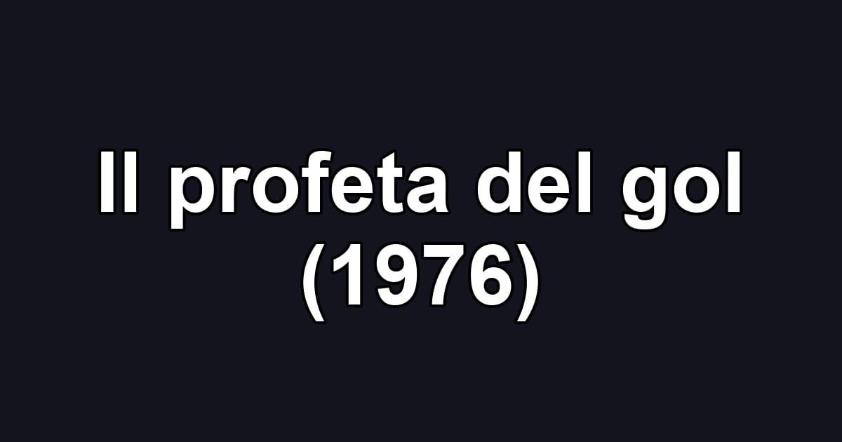 Il profeta del gol (1976)