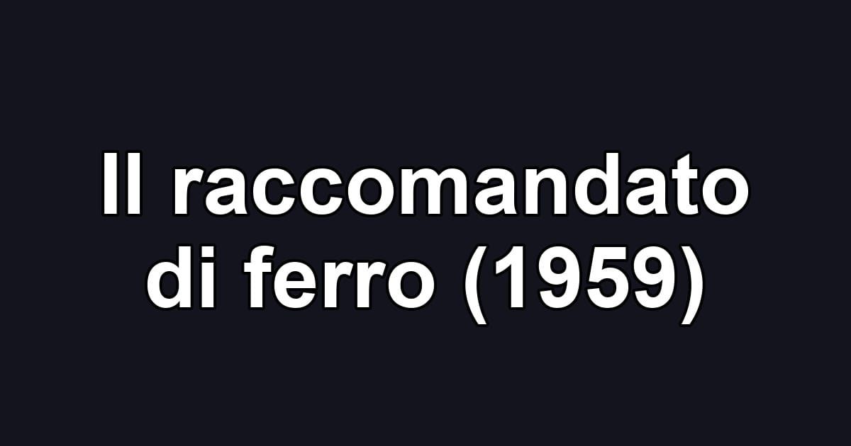 Il raccomandato di ferro (1959)