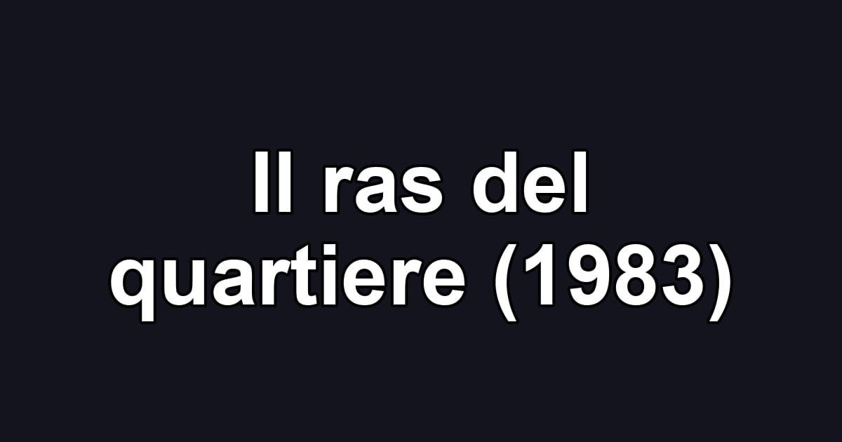 Il ras del quartiere (1983)