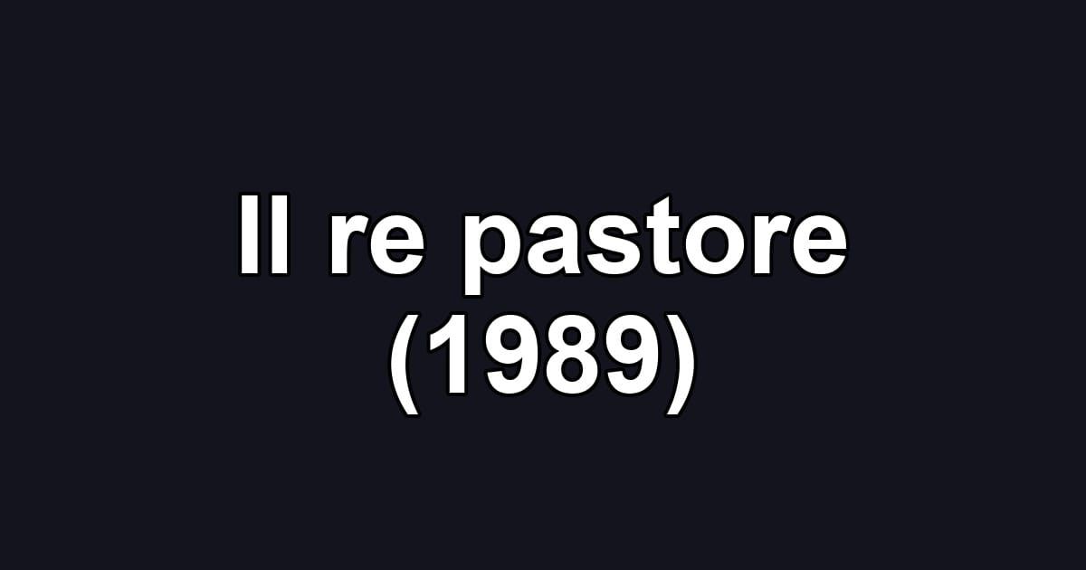 Il re pastore (1989)