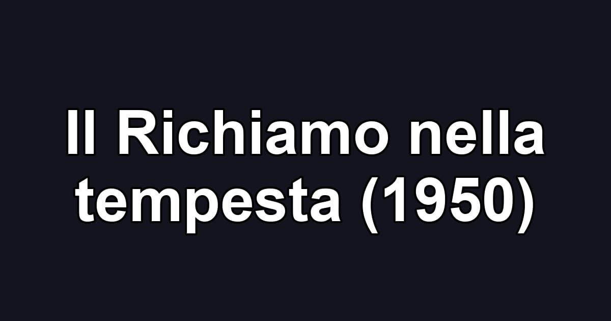 Il Richiamo nella tempesta (1950)