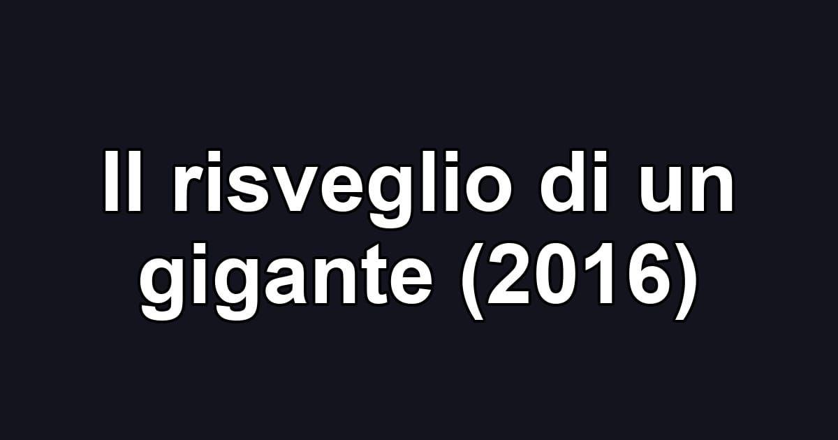 Il risveglio di un gigante (2016)