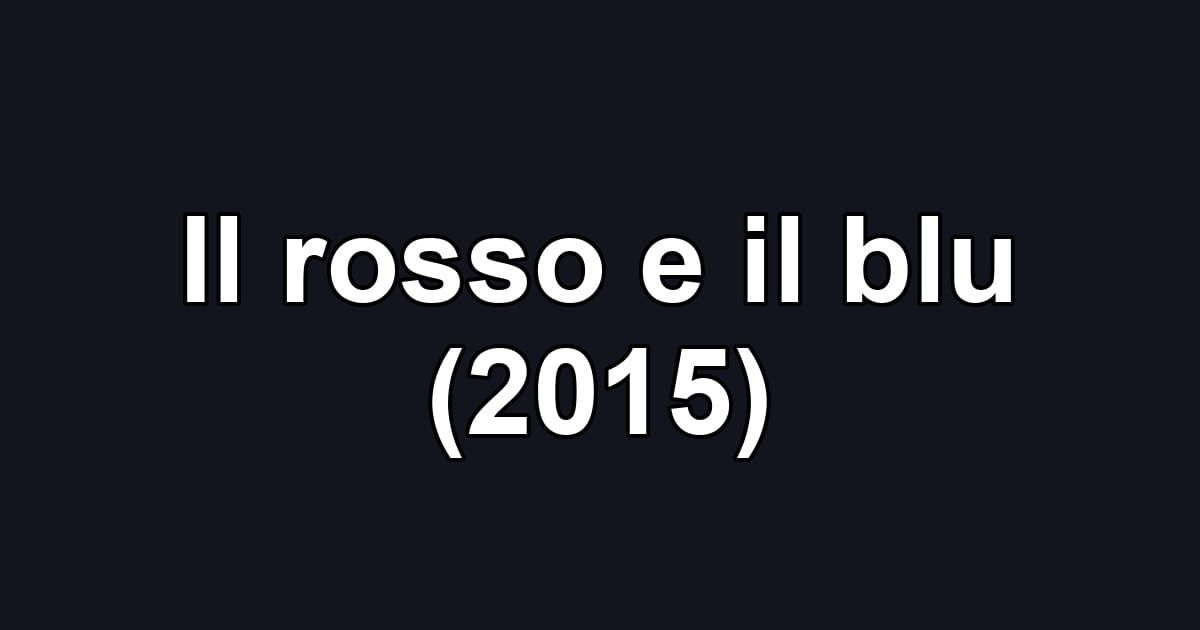 Il rosso e il blu (2015)