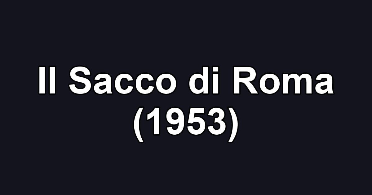 Il Sacco di Roma (1953)