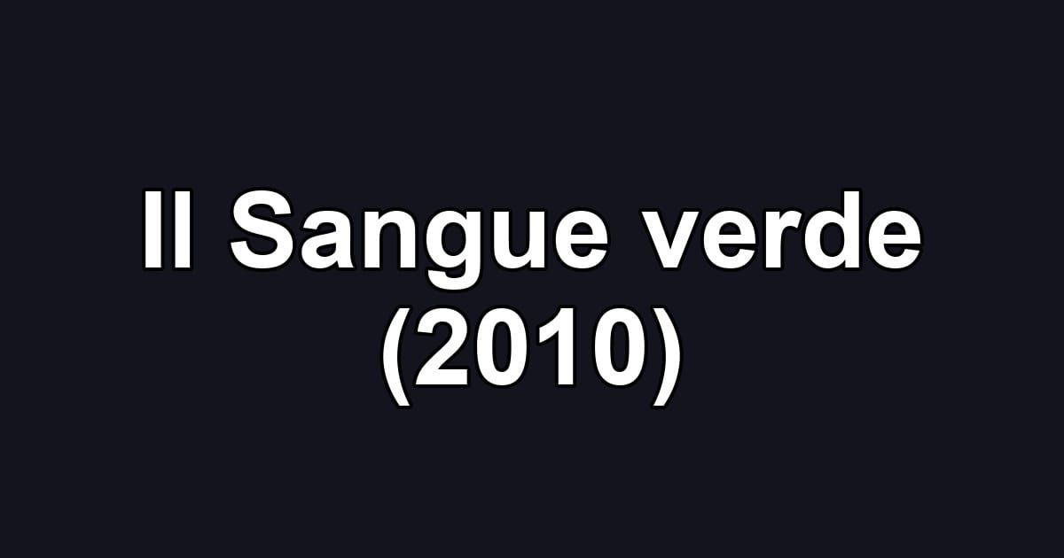 Il Sangue verde (2010)