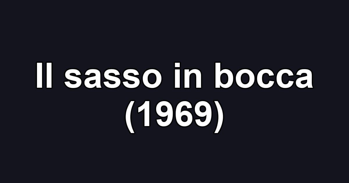 Il sasso in bocca (1969)