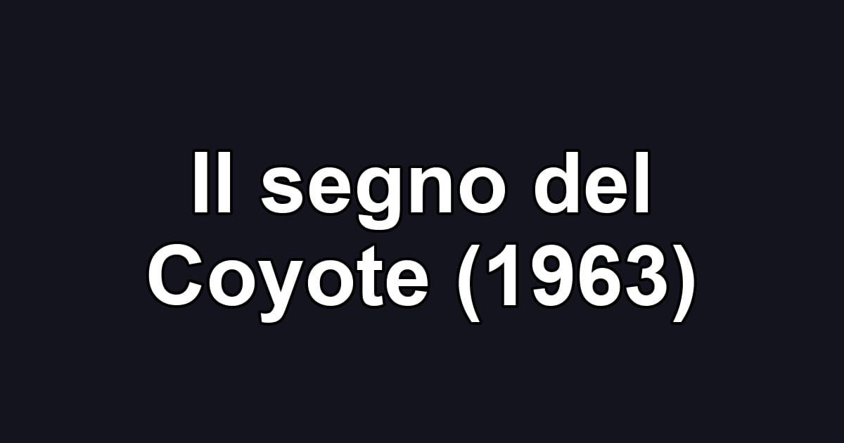 Il segno del Coyote (1963)