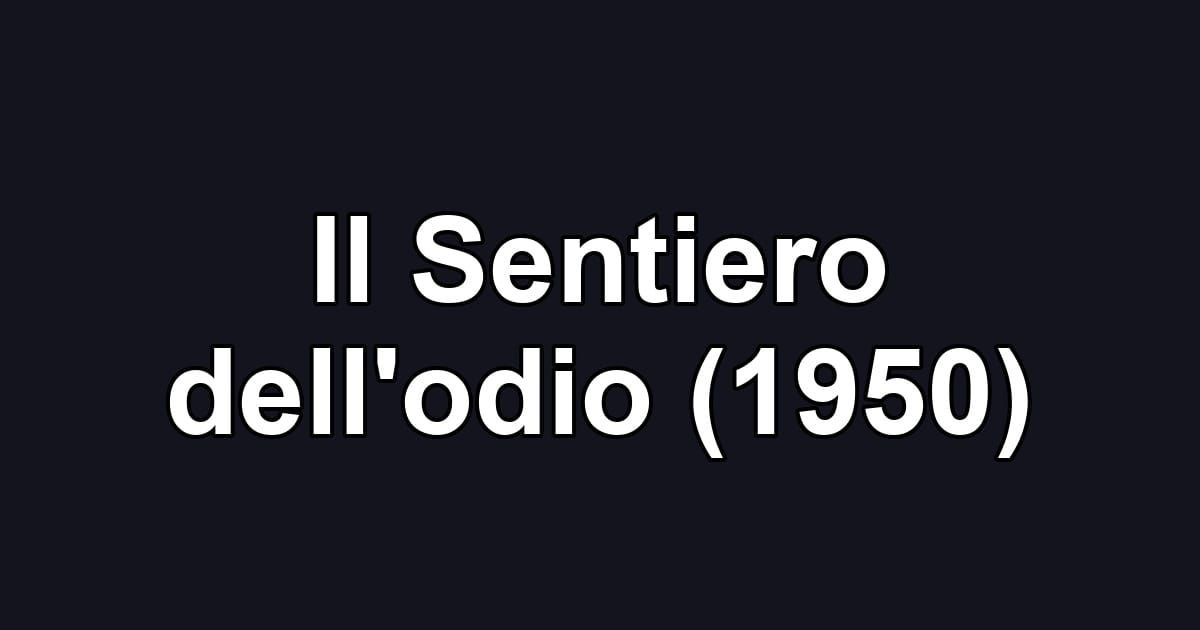 Il Sentiero dell'odio (1950)