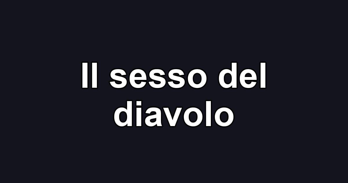 Il sesso del diavolo