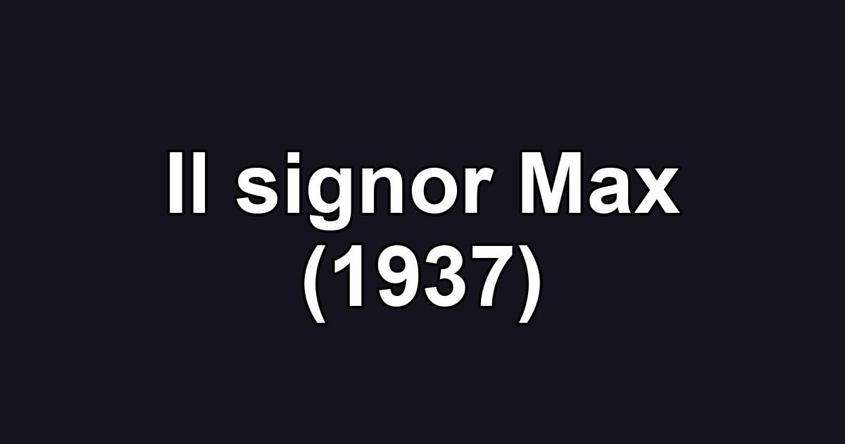 Il signor Max (1937)