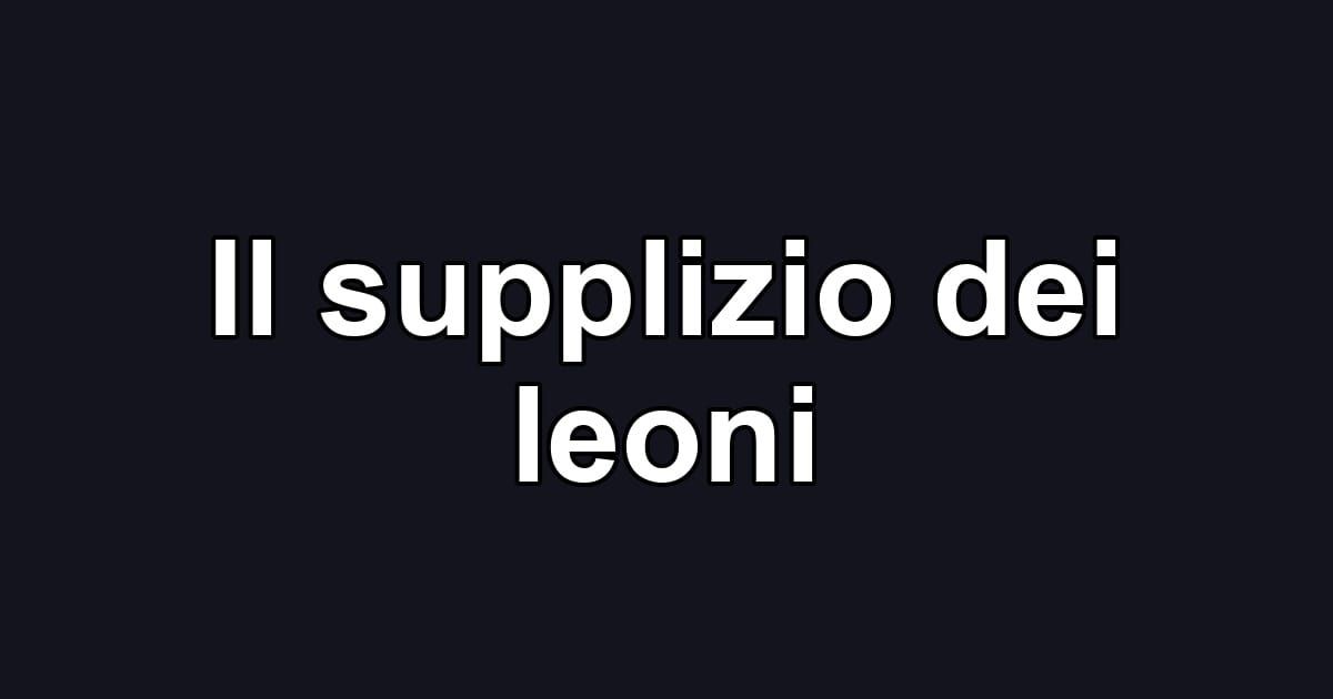 Il supplizio dei leoni