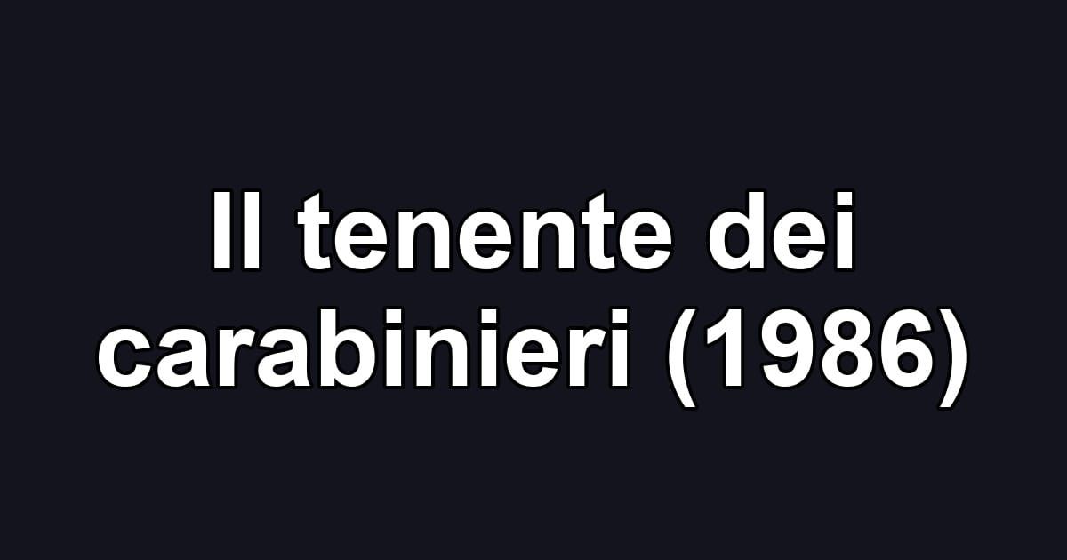 Il tenente dei carabinieri (1986)