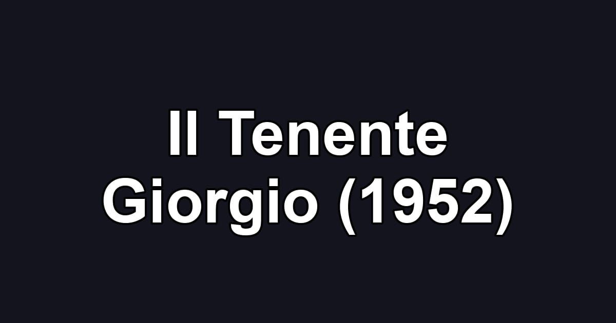 Il Tenente Giorgio (1952)