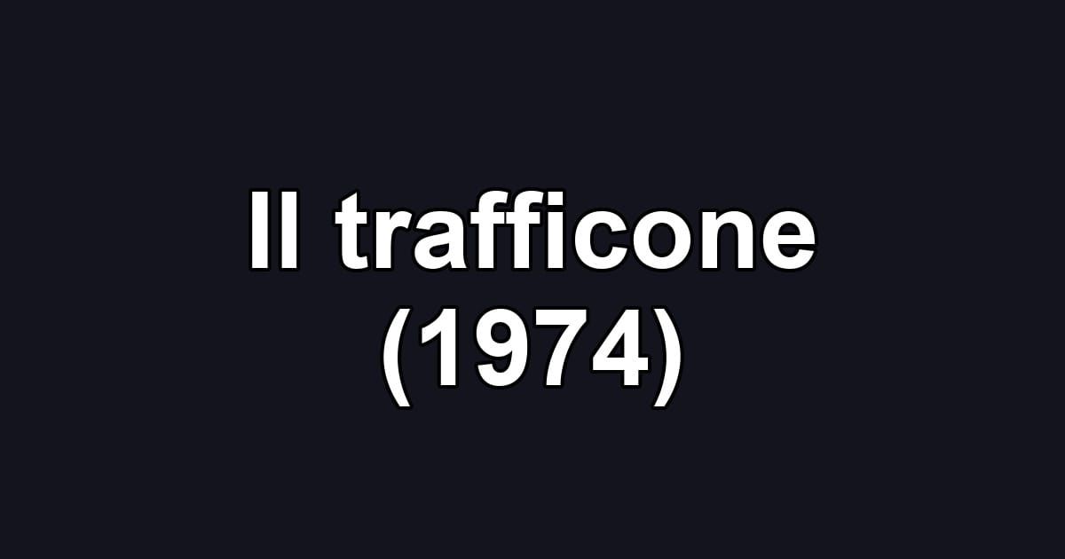 Il trafficone (1974)