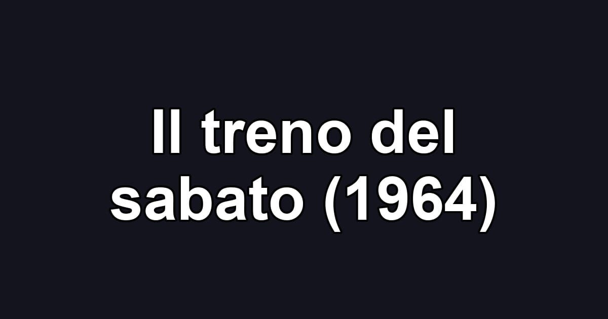 Il treno del sabato (1964)