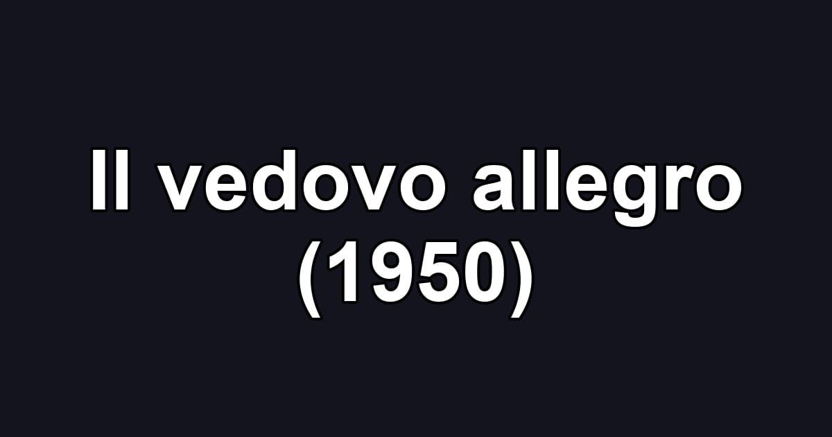 Il vedovo allegro (1950)