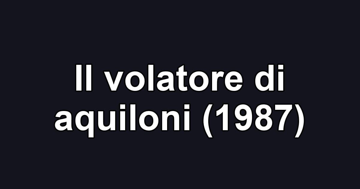 Il volatore di aquiloni (1987)