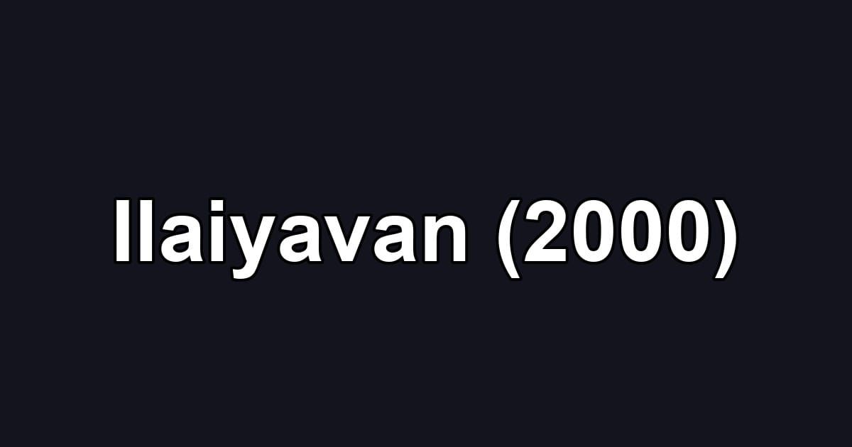 Ilaiyavan (2000)