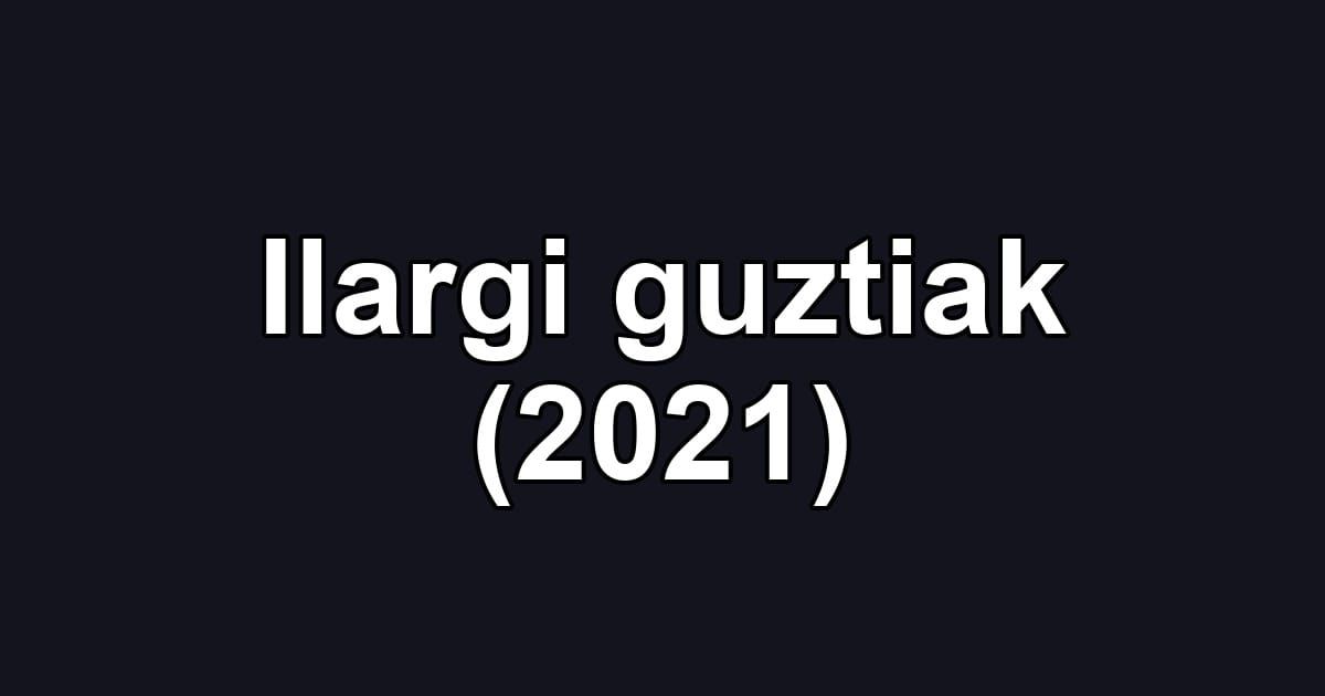 Ilargi guztiak (2021)