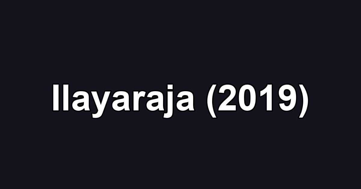 Ilayaraja (2019)