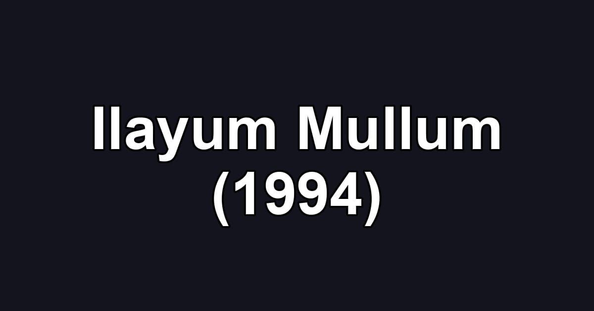 Ilayum Mullum (1994)