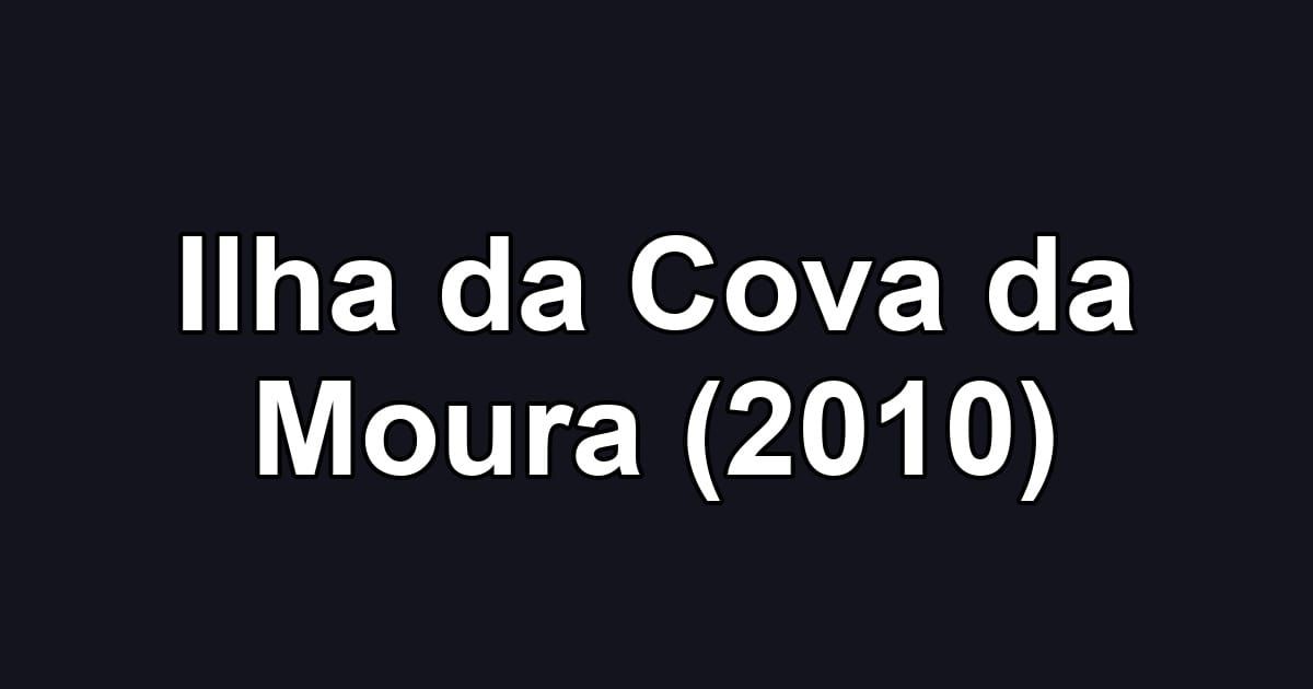 Ilha da Cova da Moura (2010)