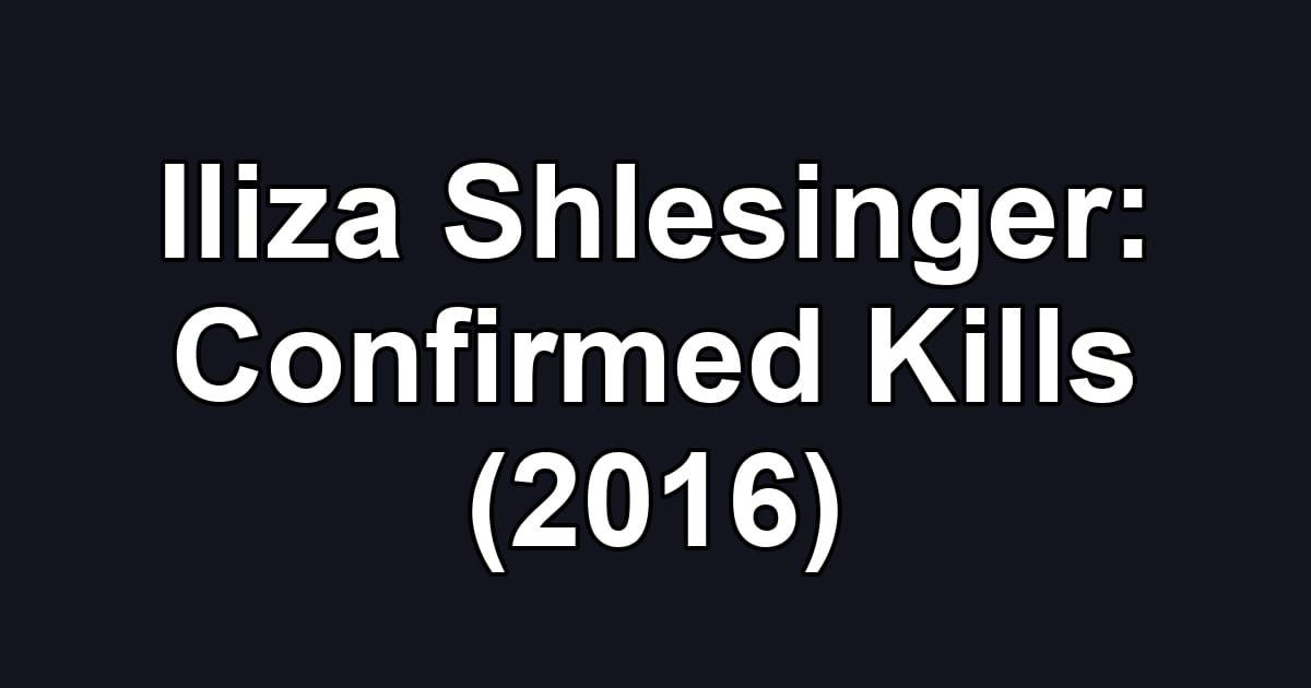 Iliza Shlesinger: Confirmed Kills (2016)
