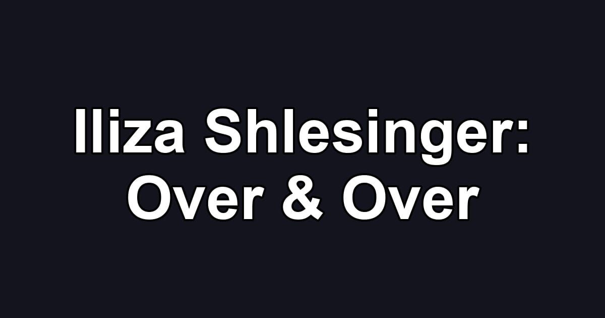 Iliza Shlesinger: Over & Over